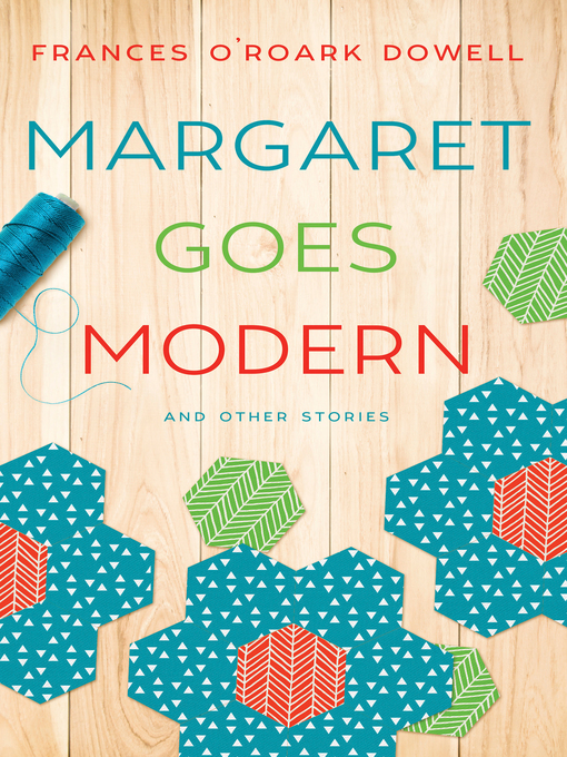 Title details for Margaret Goes Modern by Frances O'Roark Dowell - Available